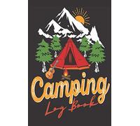 Camping Log Book: Journal & RV Logbook For Anyone Who Love Camping |Guided Prompts To Write In And Capture Lifetime Memories| Family Campsite Adventure Keepsake