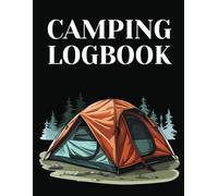 Camping Logbook: A Lifetime of Adventure Journal and Logbook