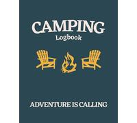Camping Logbook Adventure is Calling: Camping Journal, Road Trip Planner, RV Travel Logbook, adventure journal, Caravan Travel Journal, Memory ... or a camper lover Gift and retirement gift
