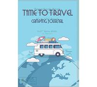Camping Logbook: Camper Travel Journal Diary - RV Caravan Trailer Journey / Traveling Log Book 7x10 - Tent, Campsite RVer Van Journaling Notebook (Caravanning Campsite Log Books)