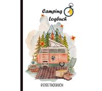 Camping Logbuch: Der perfekte Reiseführer für Ihre Reisen, um Ihre wichtigsten Erinnerungen, Fotos und Abenteuer aufzuzeichnen, die Sie auf Ihrer Campingreise erlebt haben.