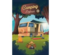 Camping Logbuch: Der perfekte Reiseführer für Ihre Reisen, um Ihre wichtigsten Erinnerungen, Fotos und Abenteuer aufzuzeichnen, die Sie auf Ihrer Campingreise erlebt haben.18