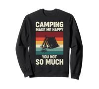 Camping Make Me Happy You Not So Much Sweatshirt