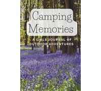 Camping Memories: A Girls Journal of Outdoor Adventures | Hardcover | 6x9in 120 pages | Gift for Birthdays, Vacations and Holidays