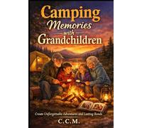 Camping Memories with Grandchildren: 7 (Camping with Kids)