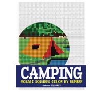 Camping Mosaic Squares Color By Number: 30 Mystery Pixel Art Coloring Book for Adults 4*4 mm sections. (Square Mosaic Coloring Books for Adults 4*4mm Sections)