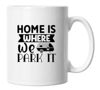 Camping Mug, Fun Camping Caravanning Quote Mug Gifts 3, Home is Where We Park It 1