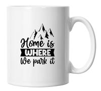 Camping Mug, Fun Camping Caravanning Quote Mug Gifts 3, Home is Where We Park It 3