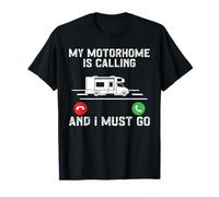 Camping My Motorhome Is Calling And I Must Go T-Shirt