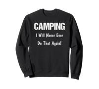 Camping Never Do That Again Funny Camper Outdoor Nature Sweatshirt