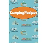 Camping Recipes: A Blank Recipe Journal for Your Outdoor Cooking Adventures | 100 pages