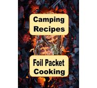 Camping Recipes: Foil Packet Cooking: Volume 1 (Campfire Cookbook)