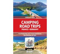 Camping Road Trips France & Germany : 30 Adventures with your Campervan, Motorhome or Tent