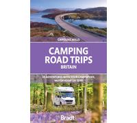 Camping Road Trips UK : 30 Adventures with your Campervan, Motorhome or Tent