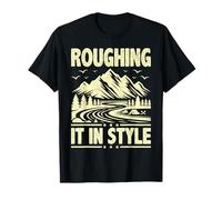 Camping Roughing It in Style Mountain Escape T-Shirt