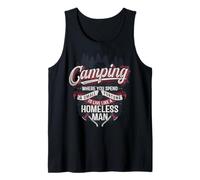 Camping - Spend a Fortune to Live Like a Homeless man Tank Top