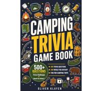 Camping Trivia Game Book: 300 Camping Trivia Questions + 200 Camping Would You Rather? Challenges on Outdoor Gear, Wildlife, Nature, Campfires & National Parks. A Fun Gift for Campers & Outdoor Lovers