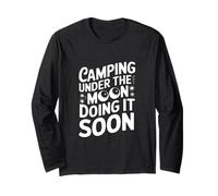 Camping Under the Moon Doing It Soon Long Sleeve T-Shirt