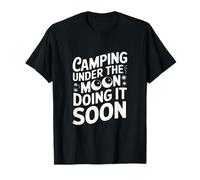Camping Under the Moon Doing It Soon T-Shirt