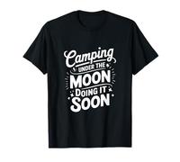 Camping Under the Moon Doing It Soon T-Shirt