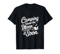 Camping Under the Moon It Soon T-Shirt