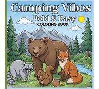 Camping Vibe Bold & Easy coloring book: Simple Nature Scenes coloring book with Camp Gear, Wildlife, Tents, Cooking Setups & Trail Essentials