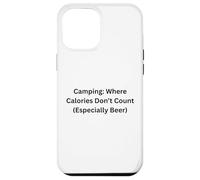 Camping Where Calories Don’t Count Especially Camping Fun Case for iPhone 12 Pro Max
