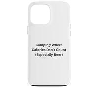 Camping Where Calories Don’t Count For Fun Outdoors Case for iPhone 13 Pro Max