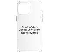 Camping Where Calories Don’t Count For Fun Outdoors Case for iPhone 16 Pro Max