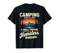 camping where you a spend small fortune to live Funny Camper T-Shirt