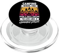 Camping Where You Spend A Small Fortune Live Like A Homeless PopSockets PopGrip for MagSafe