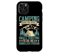 Camping Where You Spend A Small Fortune To Live Like A Homel Case for iPhone 11 Pro
