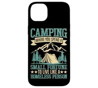 Camping Where You Spend A Small Fortune To Live Like A Homel Case for iPhone 14 Plus