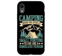 Camping Where You Spend A Small Fortune To Live Like A Homel Case for iPhone XR