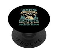 Camping Where You Spend A Small Fortune To Live Like A Homel PopSockets Adhesive PopGrip