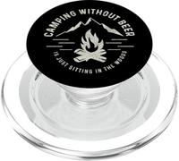 Camping Without Beer Is Just Sitting In The Woods Camper PopSockets PopGrip for MagSafe
