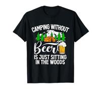 Camping Without Beer is Just Sitting in The Woods Campfire T-Shirt