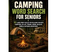 Camping Word Search for Seniors: 80 Large-Print Puzzles Featuring Campfires, RV Life, Fishing, Hiking, Wildlife, Parks & Outdoor Adventures