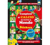 Campioni di calcio di tutto il mondo. Ediz. a colori (Stickers)