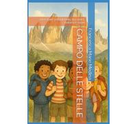 CAMPO DELLE STELLE: Un'estate sotto il cielo, tra amici, natura e sogni