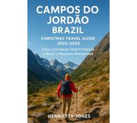 Campos do Jordão Brazil Christmas Travel Guide 2025-2026: Enjoy a European-Style Christmas in Brazil’s Mountain Wonderland (Christmas and Winter Travel Guide 2025 - 2026)