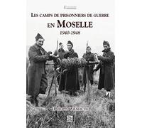 Camps de prisonniers de guerre en Moselle (Les )