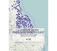 Campsite Guide ENGLAND NORTH-EAST (with GPS Data and DETAILED MAPS)