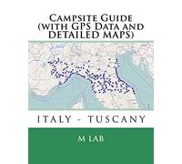 Campsite Guide ITALY - TUSCANY (with GPS Data and DETAILED MAPS)