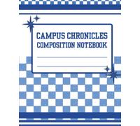 Campus Chronicles Composition Notebook: Dark Blue & White Lined Journal For Middle School, High School & College-Bound Students | 120 Pages | 7.5 x 9.25