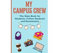 Campus Crew - The Slam Book for Students, Classmates, and Flatshare Legends: Memory Book for University Students and Freshers - A Creative Friendship ... Adults, Perfect as a Gift for University Life