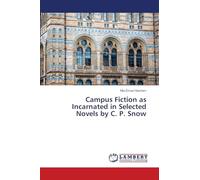 Campus Fiction as Incarnated in Selected Novels by C. P. Snow