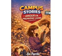 Campus Stories Amour en premiere ligne: Une histoire emotionnelle et addictive pour les adolescents et jeunes adultes qui se sont deja sentis invisibles et qui revent, un jour, d etre choisis.