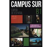 Campus Sur B1 - Edición híbrida - Libro del alumno: Libro del alumno (B1) + complemento de comp aud. -EDICION HIBRID