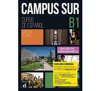 Campus Sur B1 - Edición híbrida - Libro del alumno: Libro del alumno (B1) + complemento de comp aud. -EDICION HIBRID
